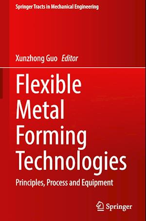 Flexible Metal Forming Technologies