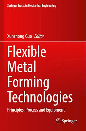 Flexible Metal Forming Technologies