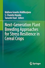 Next-Generation Plant Breeding Approaches for Stress Resilience in Cereal Crops