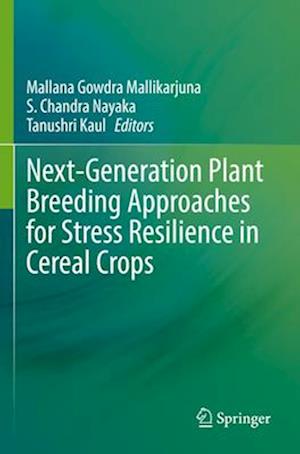 Next-Generation Plant Breeding Approaches for Stress Resilience in Cereal Crops