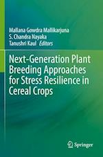 Next-Generation Plant Breeding Approaches for Stress Resilience in Cereal Crops