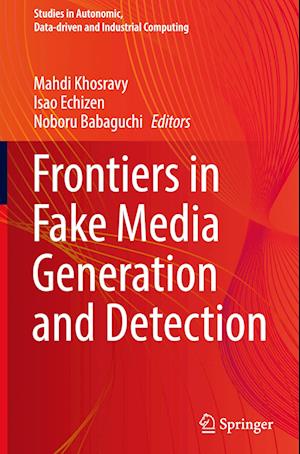 Frontiers in Fake Media Generation and Detection