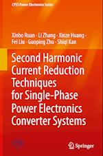 Second Harmonic Current Reduction Techniques for Single-Phase Power Electronics Converter Systems 