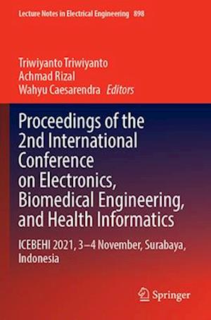 Proceedings of the 2nd International Conference on Electronics, Biomedical Engineering, and Health Informatics