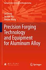 Precision Forging Technology and Equipment for Aluminum Alloy