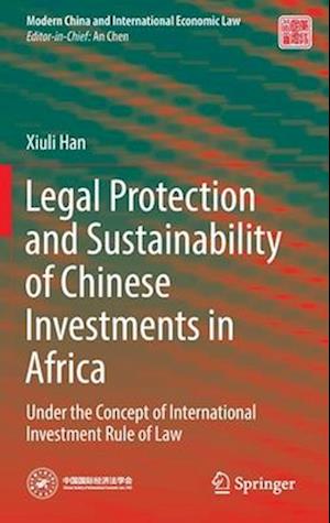 Legal Protection and Sustainability of Chinese Investments in Africa