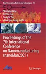 Proceedings of the 7th International Conference on Nanomanufacturing (nanoMan2021)