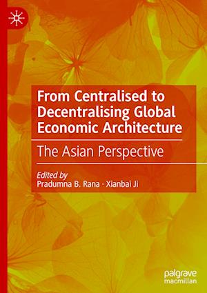 From Centralised to Decentralising Global Economic Architecture
