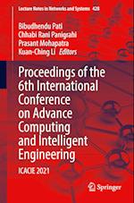 Proceedings of the 6th International Conference on Advance Computing and Intelligent Engineering