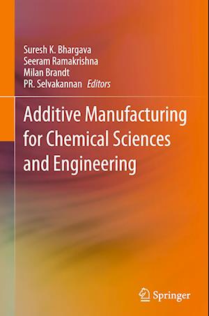 Additive Manufacturing for Chemical Sciences and Engineering