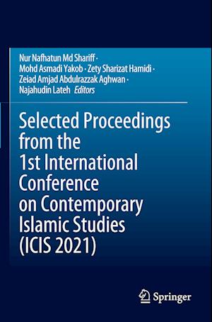 Selected Proceedings from the 1st International Conference on Contemporary Islamic Studies (ICIS 2021)