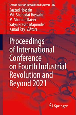 Proceedings of International Conference on Fourth Industrial Revolution and Beyond 2021