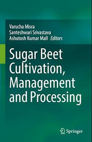 Sugar Beet Cultivation, Management and Processing