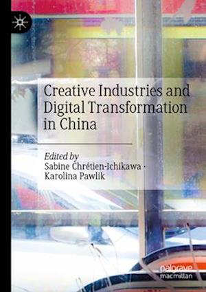 Creative Industries and Digital Transformation in China