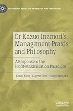 Dr Kazuo Inamori’s Management  Praxis and Philosophy