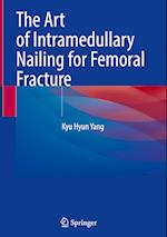 The Art of Intramedullary Nailing for Femoral Fracture