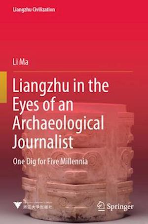 Liangzhu in the Eyes of an Archaeological Journalist