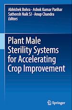 Plant Male Sterility Systems for Accelerating Crop Improvement