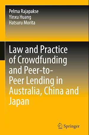 Law and Practice of Crowdfunding and Peer-to-Peer Lending in Australia, China and Japan