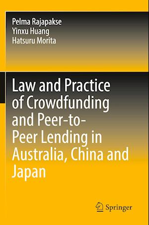 Law and Practice of Crowdfunding and Peer-to-Peer Lending in Australia, China and Japan