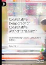 Consultative Democracy or Consultative Authoritarianism?