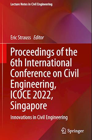 Proceedings of the 6th International Conference on Civil Engineering, ICOCE 2022, Singapore