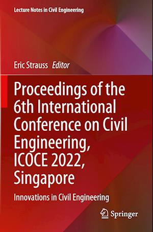 Proceedings of the 6th International Conference on Civil Engineering, ICOCE 2022, Singapore