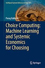 Choice Computing: Machine Learning and Systemic Economics for Choosing