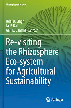 Re-visiting the Rhizosphere Eco-system for Agricultural Sustainability