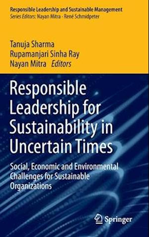 Responsible Leadership for Sustainability in Uncertain Times