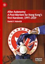 After Autonomy: A Post-Mortem for Hong Kong’s first Handover, 1997–2019