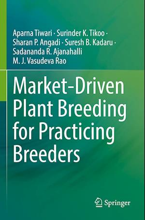 Market-Driven Plant Breeding for Practicing Breeders