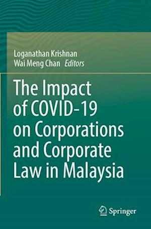 The Impact of Covid-19 on Corporations and Corporate Law in Malaysia