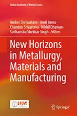 New Horizons in Metallurgy, Materials and Manufacturing