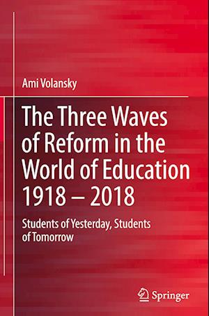 The Three Waves of Reform in the World of Education 1918 - 2018