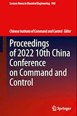 Proceedings of 2022 10th China Conference on Command and Control