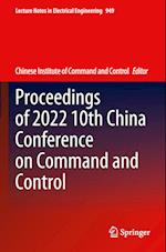 Proceedings of 2022 10th China Conference on Command and Control