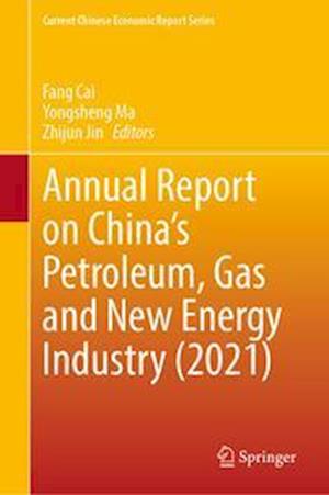Annual Report on China’s Petroleum, Gas and New Energy Industry (2021)