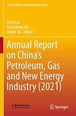Annual Report on China’s Petroleum, Gas and New Energy Industry (2021)