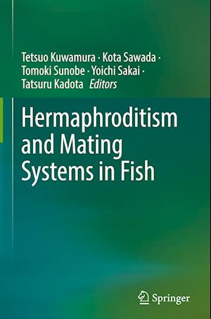 Hermaphroditism and Mating Systems in Fish