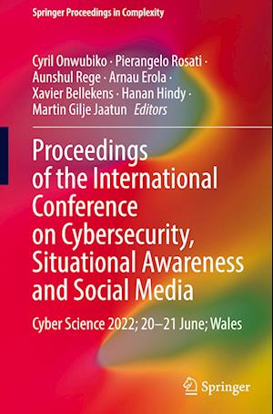 Proceedings of the International Conference on Cybersecurity, Situational Awareness and Social Media