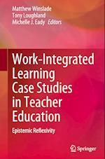 Work-Integrated Learning Case Studies in Teacher Education