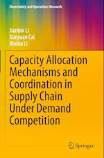 Capacity Allocation Mechanisms and Coordination in Supply Chain Under Demand Competition