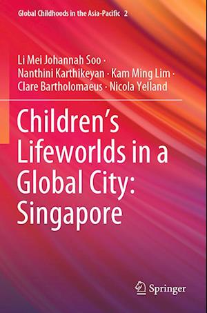 Children’s Lifeworlds in a Global City: Singapore