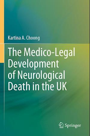 The Medico-Legal Development of Neurological Death in the UK