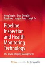 Pipeline Inspection and Health Monitoring Technology : The Key to Integrity Management 