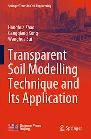 Transparent Soil Modelling Technique and Its Application