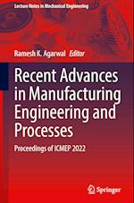 Recent Advances in Manufacturing Engineering and Processes