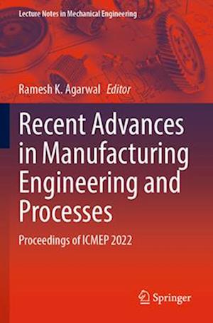 Recent Advances in Manufacturing Engineering and Processes