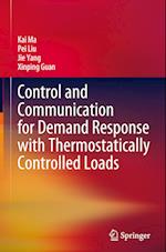 Control and Communication for Demand Response with Thermostatically Controlled Loads